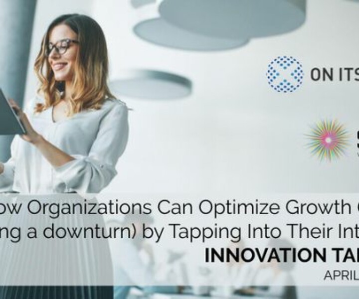 How Organizations Can Optimize Growth (even during a downturn) by Tapping Into Their Internal "Innovation Talent”